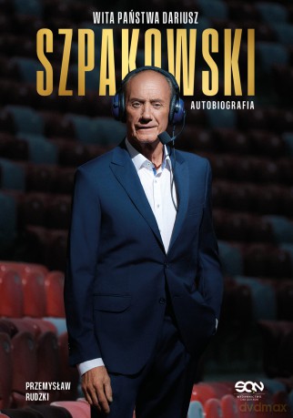 Wita państwa Dariusz Szpakowski. Autobiografia - Dariusz Szpakowski, Przemysław Rudzki [KSIĄŻKA]