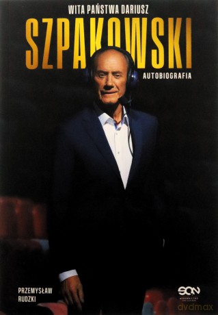 Wita państwa Dariusz Szpakowski. Autobiografia - Dariusz Szpakowski, Przemysław Rudzki [KSIĄŻKA]