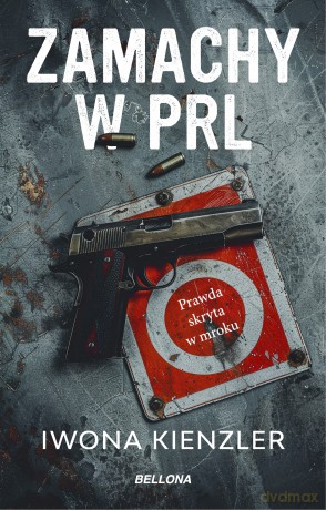 Zamachy w PRL. Prawda skryta w mroku - Iwona Kienzler [KSIĄŻKA]