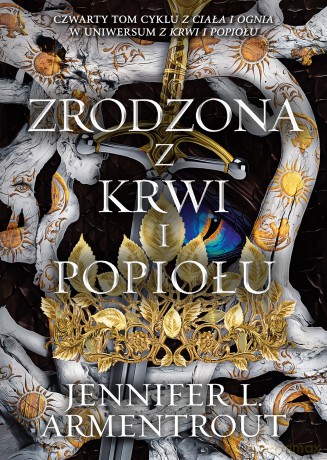 Zrodzona z krwi i popiołu. Z ciała i ognia (Tom 4) - Jennifer L. Armentrout [KSIĄŻKA]