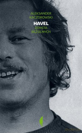 Havel zemsta bezsilnych tw - Aleksander Kaczorowski [KSIĄŻKA]