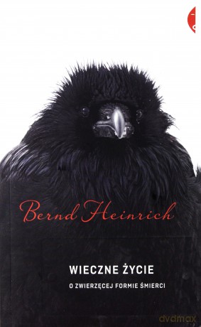 Wieczne życie o zwierzęcej formie śmierci - Bernd Heinrich [KSIĄŻKA]