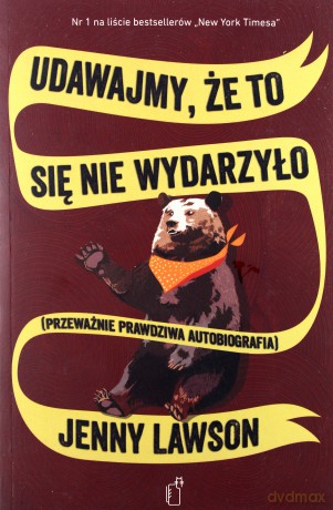 Udawajmy że to się nie wydarzyło przeważnie prawdziwa autobiografia - Jenny Lawson [KSIĄŻKA]