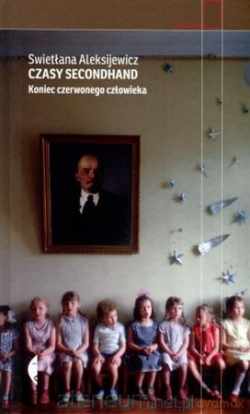 Czasy secondhand koniec czerwonego człowieka tw - Swietłana Aleksijewicz [KSIĄŻKA]