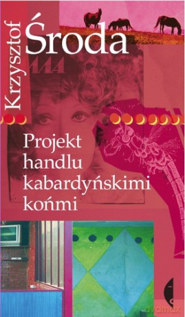Projekt handlu kabardyńskimi końmi - Krzysztof Środa [KSIĄŻKA]