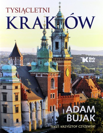 Tysiącletni kraków tw - Adam Bujak, Krzysztof Czyżewski [KSIĄŻKA]