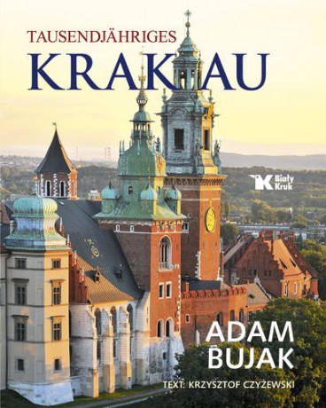 Tysiącletni kraków wer. Niemiecka tw - Adam Bujak, Krzysztof Czyżewski [KSIĄŻKA]