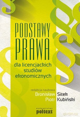 Podstawy prawa dla licencjackich studiów ekonomicznych - Bronisław Sitek, Piotr Kubiński [KSIĄŻKA]