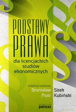 Podstawy prawa dla licencjackich studiów ekonomicznych - Bronisław Sitek, Piotr Kubiński [KSIĄŻKA]