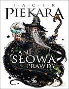 Ani słowa prawdy (czarodziej) - Jacek Piekara [KSIĄŻKA]