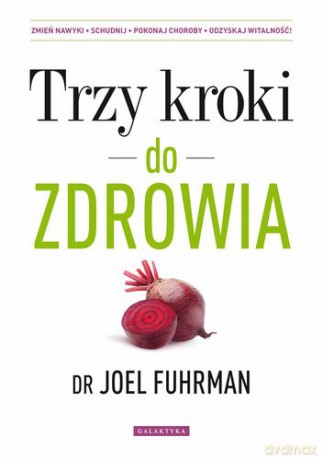 Trzy kroki do zdrowia - Joel Fuhrman [KSIĄŻKA]