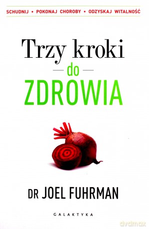 Trzy kroki do zdrowia - Joel Fuhrman [KSIĄŻKA]