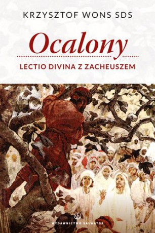 Ocalony lectio divina z zacheuszem - Krzysztof Wons Sds [KSIĄŻKA]