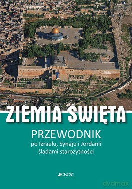 Ziemia święta przewodnik po izraelu synaju i jordanii śladami starożytności - Fabio Bourbon, Enrico Lavagno [KSIĄŻKA]