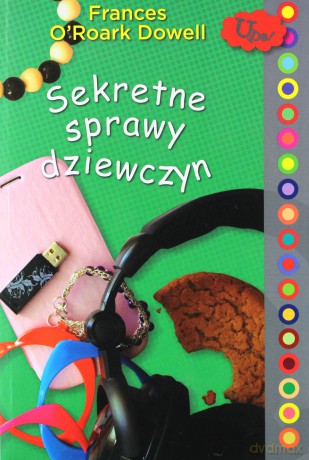 Sekretne sprawy dziewczyn - Frances O'roark Dowell [KSIĄŻKA]