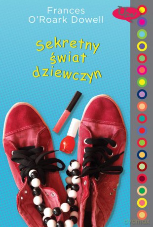 Sekretny świat dziewczyn - Frances O'roark Dowell [KSIĄŻKA]