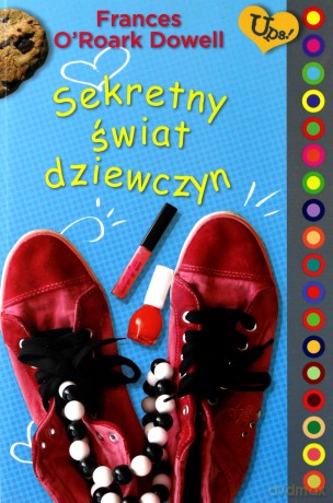 Sekretny świat dziewczyn - Frances O'roark Dowell [KSIĄŻKA]