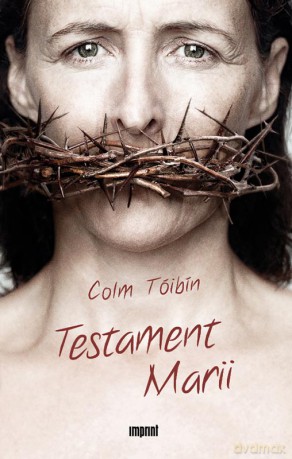 Testament Marii tw - Colm Toibin [KSIĄŻKA]