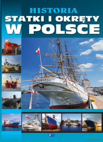 Historia statki i okręty w polsce tw - Studio Fenix [KSIĄŻKA]