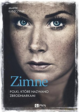 Zimne polki które nazwano zbrodniarkami tw - Marek Łuszczyna [KSIĄŻKA]