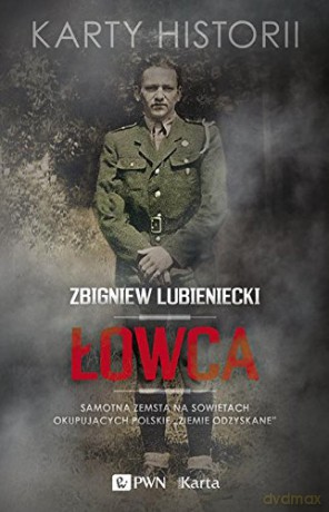 Łowca samotna zemsta na sowietach okupujących polskie ziemie odzyskane - Zbigniew Lubieniecki [KSIĄŻKA]
