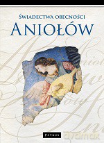 Świadectwa obecności aniołów tw - Polak Marian [KSIĄŻKA]