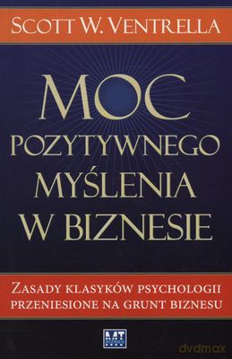 Moc pozytywnego myślenia w biznesie - Scott W. Ventrella [KSIĄŻKA]