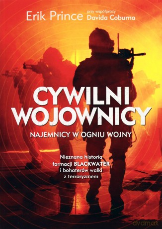 Cywilni wojownicy - Erik Prince [KSIĄŻKA]