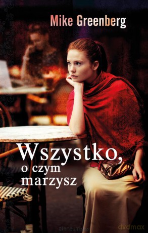 Wszystko o czym marzysz - Mike Greenberg [KSIĄŻKA]