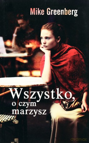Wszystko o czym marzysz - Mike Greenberg [KSIĄŻKA]