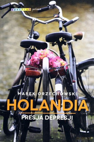Holandia presja depresji - Marek Orzechowski [KSIĄŻKA]