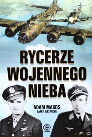 Rycerze wojennego nieba tw - Adam Makos [KSIĄŻKA]