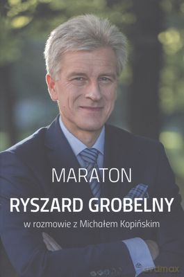 Maraton ryszard grobelny w rozmowie z michałem kopińskim tw - Ryszard Grobelny [KSIĄŻKA]