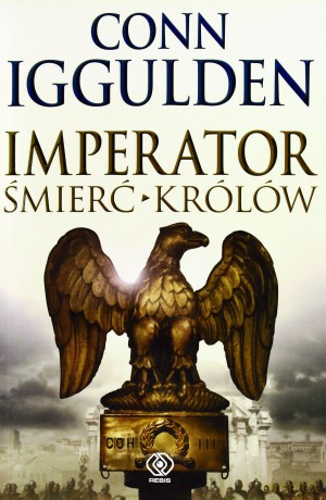 Śmierć królów imperator tom 2 - Conn Iggulden [KSIĄŻKA]