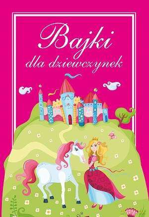 Bajki dla dziewczynek [KSIĄŻKA]