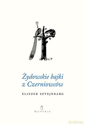 Żydowskie bajki z czerniowców - Eliezer Sztejnbarg [KSIĄŻKA]