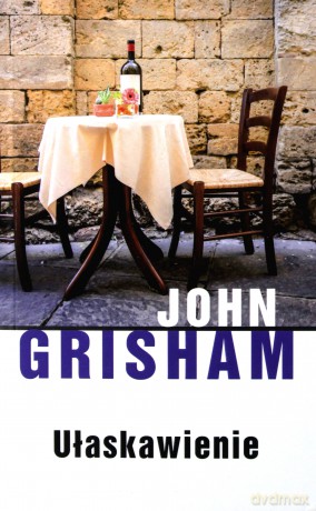 Ułaskawienie - John Grisham [KSIĄŻKA]