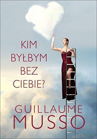 Kim byłbym bez ciebie - Guillaume Musso [KSIĄŻKA]