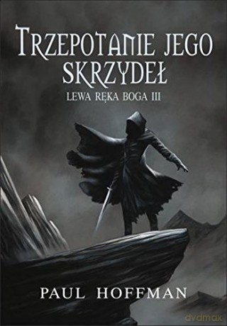 Trzepotanie jego skrzydeł tom iii lewa ręka boga - Paul Hoffman [KSIĄŻKA]