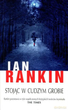 Stojąc w cudzym grobie - Ian Rankin [KSIĄŻKA]