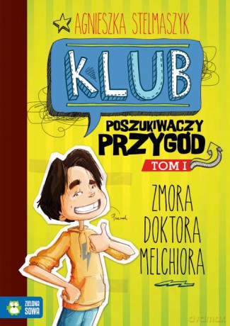 Zmora doktora melchiora klub poszukiwaczy przygód tom 1 - Agnieszka Stelmaszyk [KSIĄŻKA]