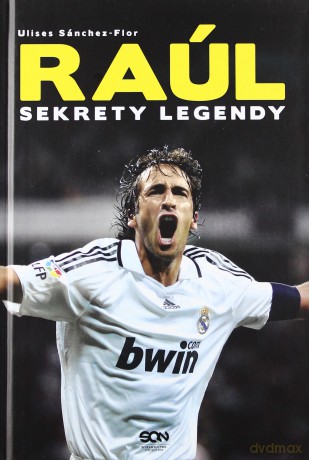Raul. Sekrety legendy tw - Ulises Sanchez-Flor [KSIĄŻKA]