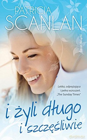 I żyli długo i szczęśliwie - Patricia Scanlan [KSIĄŻKA]