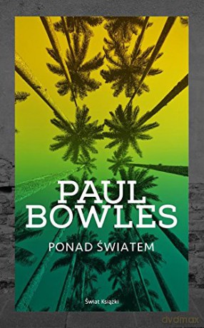 Ponad światem - Paul Bowles [KSIĄŻKA]