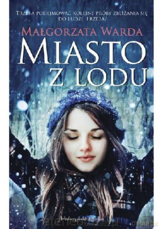 Miasto z lodu - Małgorzata Warda [KSIĄŻKA]