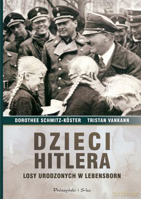 Dzieci hitlera losy urodzonych w lebensborn tw - Dorothee Schmitz-Koster [KSIĄŻKA]