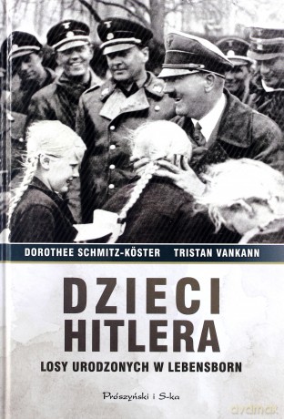 Dzieci hitlera losy urodzonych w lebensborn tw - Dorothee Schmitz-Koster [KSIĄŻKA]