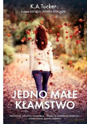 Jedno małe kłamstwo - K.A. Tucker [KSIĄŻKA]