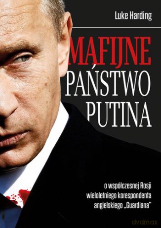 Mafijne państwo putina tw - Luke Harding [KSIĄŻKA]