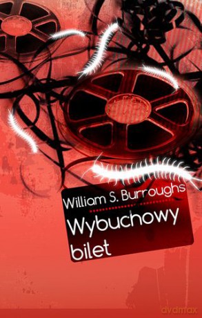 Wybuchowy bilet - William S. Burroughs [KSIĄŻKA]